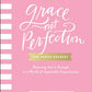 GRACE, NOT PERFECTION