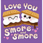LOVE YOU S'MORE AND S'MORE