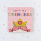 TODAY I'LL BE A PRINCESS