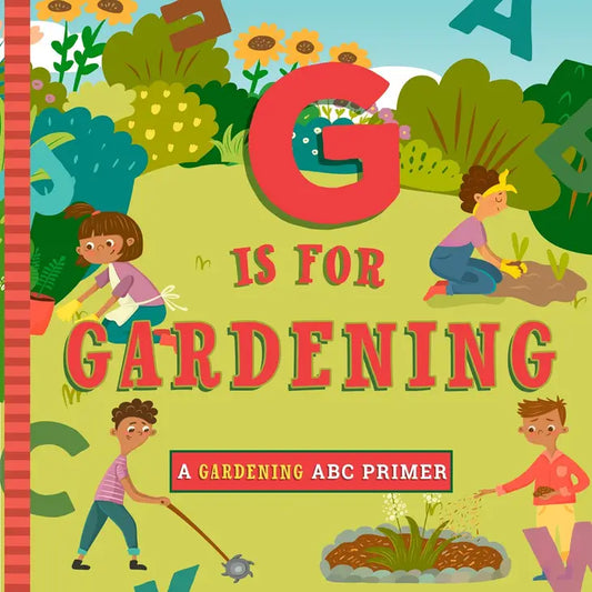 G IS FOR GARDENING
