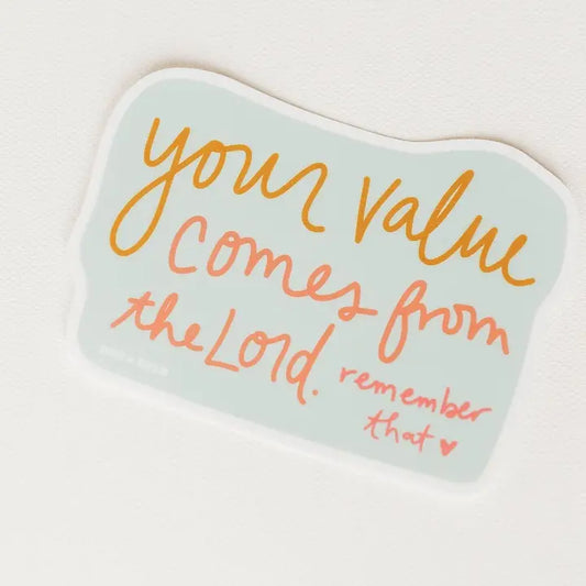 YOUR VALUE COMES FROM THE LORD STICKER