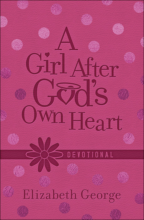 A GIRL AFTER GOD'S OWN HEART DEVOTIONAL