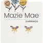 MAZIE MAE EARRINGS - ASSORTED STYLES