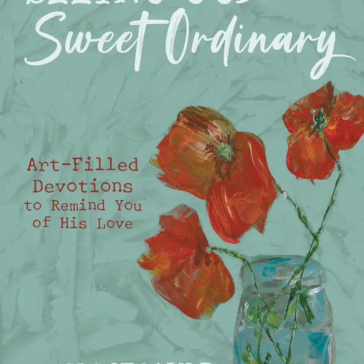 SEEING GOD IN THE SWEET ORDINARY