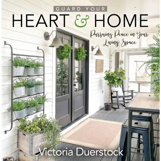 GUARD YOUR HEART AND HOME:PURSUING PEACE IN YOUR LIVING