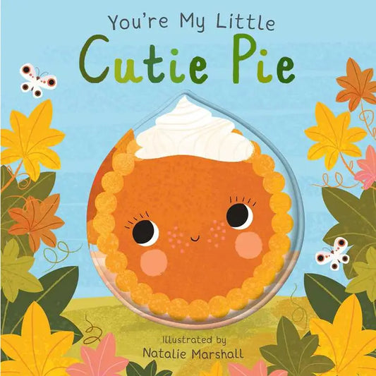 YOU'RE MY LITTLE CUTIE PIE